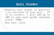 Quiz Grades Rewrite your answer to question 1 on the back of your quiz. If it is correct, I will add up to 20% to your quiz grade (maximum score: 100%).