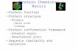 Protein Chemistry Basics Protein function Protein structure –Primary Amino acids Linkage Protein conformation framework –Dihedral angles –Ramachandran.