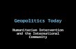 Geopolitics Today Humanitarian Intervention and the International Community.
