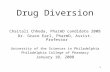 11 Drug Diversion Chaitali Chheda, PharmD candidate 2008 Dr. Grace Earl, PharmD, Assist. Professor University of the Sciences in Philadelphia Philadelphia.