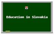 Education in Slovakia. Schools:  State owned schools (our Grammar school)  Private schools (you have to pay...)  Church schools.