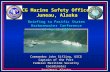 CG Marine Safety Office Juneau, Alaska Commander John Sifling, USCG Captain of the Port Federal Maritime Security Coordinator Southeast Alaska Briefing.