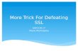 More Trick For Defeating SSL DEFCON 17 Moxie Marlinspike.