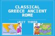 CLASSICAL GREECE ANCIENT ROME UNIT THREE. GEOGRAPHY OF GREECE LOCATION – Southeastern Europe Made up many mountains, isolated valleys, small islands.
