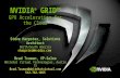 NVIDIA ® GRID™ GPU Acceleration for the Cloud Steve Harpster, Solutions Architect North/South America sharpster@nvidia.com Brad Truman, VP-Sales Whitehat.