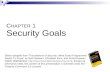C HAPTER 1 Security Goals Slides adapted from "Foundations of Security: What Every Programmer Needs To Know" by Neil Daswani, Christoph Kern, and Anita.