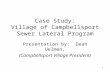 1 Case Study: Village of Campbellsport Sewer Lateral Program Presentation by: Dean Uelmen, (Campbellsport Village President)