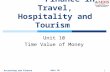 Accounting and Finance in THT Unit 10 1 Accounting and Finance in Travel, Hospitality and Tourism Unit 10 Time Value of Money.
