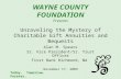 Today. Tomorrow. Forever. WAYNE COUNTY FOUNDATION Presents Unraveling the Mystery of Charitable Gift Annuities and Bequests Alan M. Spears Sr. Vice President/Sr.
