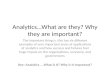 Analytics…What are they? Why they are important? The important thing is, this has six different examples of very important areas of applications of analytics.