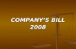 COMPANY’S BILL 2008. NEW COMPANY’S BILL 2008 In 1956, on recommendations of Bhaba committee, Companies Act,1956 governing the legal Framework for corporate.