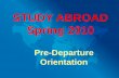 Pre-Departure Orientation STUDY ABROAD Spring 2010.
