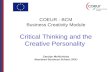 COEUR - BCM Business Creativity Module Critical Thinking and the Creative Personality Carolyn McNicholas Aberdeen Business School, RGU.