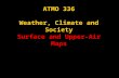 ATMO 336 Weather, Climate and Society Surface and Upper-Air Maps.