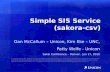 Simple SIS Service (sakora-csv) Dan McCallum – Unicon, Kim Eke – UNC, Patty Wolfe - Unicon Sakai Conference – Denver, Jun 17, 2010 © Copyright Unicon,
