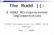 1 The Mudd ][: A 6502 Microprocessor Implementation E158 Introduction to CMOS VLSI Design May 7, 2008.