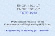 ENGR 4301-17 ENGR 5301-17 TSTP 1040 Professional Practice for the Fundamentals of Engineering (FE) Exam Engineering in Training (EIT) Review.