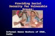Providing Social Security for Vulnerable Groups: Informal Women Workers of SEWA, India.