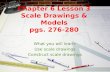Chapter 6 Lesson 3 Scale Drawings & Models pgs. 276-280 What you will learn: Use scale drawings Construct scale drawings.