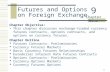 1 Futures and Options on Foreign Exchange Chapter Objective: This chapter discusses exchange-traded currency futures contracts, options contracts, and.