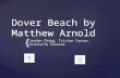 { Dover Beach by Matthew Arnold Jordyn Chang, Triston Cessac, Giancarlo Eleazar.