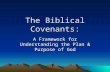The Biblical Covenants: A Framework for Understanding the Plan & Purpose of God.
