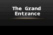 The Grand Entrance 1. THE GRAND ENTRANCE -Entering Jerusalem-Matt. 21:1-6 2.