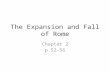 The Expansion and Fall of Rome Chapter 2 p.52-56.