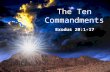 Circumstances Regarding the Giving of the Ten Commandments - Ex. 19 The Ten Commandments were the means by which Israel entered into a covenant relationship.