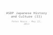 ASDP Japanese History and Culture (II) Peter Nosco - May 22, 2013.