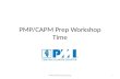 PMP/CAPM Prep Workshop Time PMP/CAPM Prep Workshop1