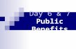 Day 6 & 7 Public Benefits. Review Medicare For people 65+ and under 65 with a disability 4 parts of Medicare Part A: Hospital Insurance Part B: Medical.