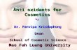 Anti oxidants for Cosmetics Dr. Panvipa Krisdaphong Mae Fah Luang University by Dean School of Cosmetic Science.