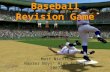 Baseball Revision Game Matt Nicoll Napier Boys’ High School 2007.