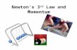 Newton’s 3 rd Law and Momentum. Newton’s 3 rd Law When one object exerts a force on a second object, the second object exerts a force on the first that.