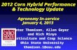 2012 Corn Hybrid Performance & Technology Update Agronomy In-service January 4, 2013 Peter Thomison, Allen Geyer and Rich Minyo Horticulture and Crop Science.
