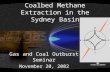Coalbed Methane Extraction in the Sydney Basin Gas and Coal Outburst Seminar November 20, 2002.
