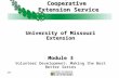 2005 History of the Cooperative Extension Service University of Missouri Extension Module 3 Volunteer Development: Making the Best Better Series.