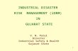 1 V. N. Patel Director Industrial Safety & Health Gujarat State INDUSTRIAL DISASTER RISK MANAGEMENT (iDRM) IN GUJARAT STATE.