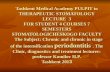 Tashkent Medical Academy PULPIT to THERAPEUTIC STOMATOLOGY LECTURE 3 FOR STUDENT 4 COURSES 7 SEMESTERS STOMATOLOGICHESKOGO FACULTY The Subject: Chronic.