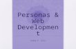 Personas & Web Development Kathy E. Gill. Personas Credited to Alan Cooper A user archetype used to help guide decisions about product features, navigation,