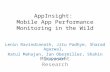 AppInsight: Mobile App Performance Monitoring in the Wild Lenin Ravindranath, Jitu Padhye, Sharad Agarwal, Ratul Mahajan, Ian Obermiller, Shahin Shayandeh.