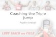 Coaching the Triple Jump Austin brobst. Triple Jump.