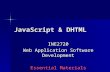 JavaScript & DHTML INE2720 Web Application Software Development Essential Materials.
