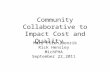 Community Collaborative to Impact Cost and Quality Mary Ellen Benzik Rick Hensley MichPHA September 22,2011.