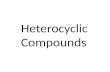 Heterocyclic Compounds. Heterocyclic Compounds contain ring made up of carbon atoms and another kind of atoms. (most commonly N, O, S) Homocyclic Compounds.