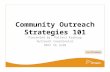 Community Outreach Strategies 101 Presented by: Pallavi Kashyap Outreach Coordinator DRCC CE LHIN.