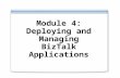 Module 4: Deploying and Managing BizTalk Applications.