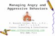 Managing Angry and Aggressive Behaviors F. Russell Crites, M.S., L.P.C., L.M.F.T., L.S.S.P. Crites Counseling & Consultation .