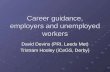 Career guidance, employers and unemployed workers David Devins (PRI, Leeds Met) Tristram Hooley (iCeGS, Derby)